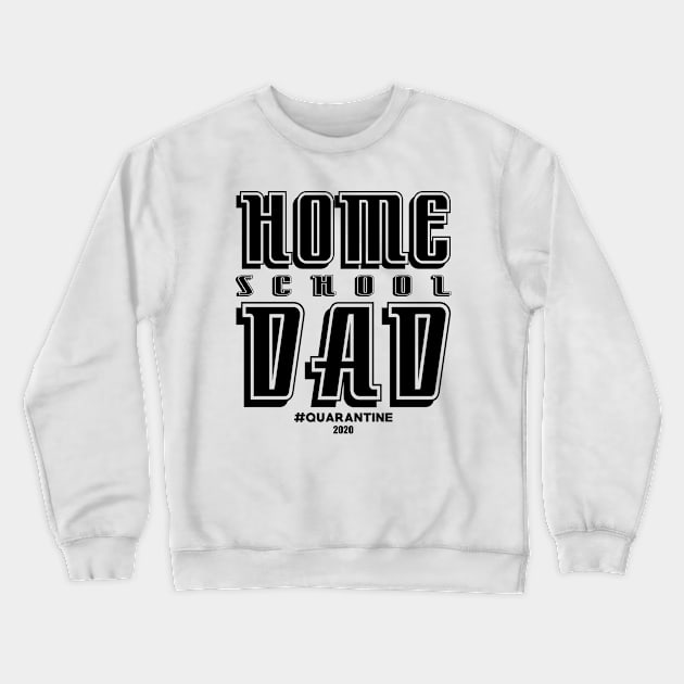 Homeschool Dad, quarantine2020 Crewneck Sweatshirt by TarikStore